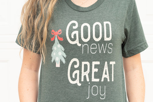Good News Great Joy - Christmas tee Shirt for Christian Women