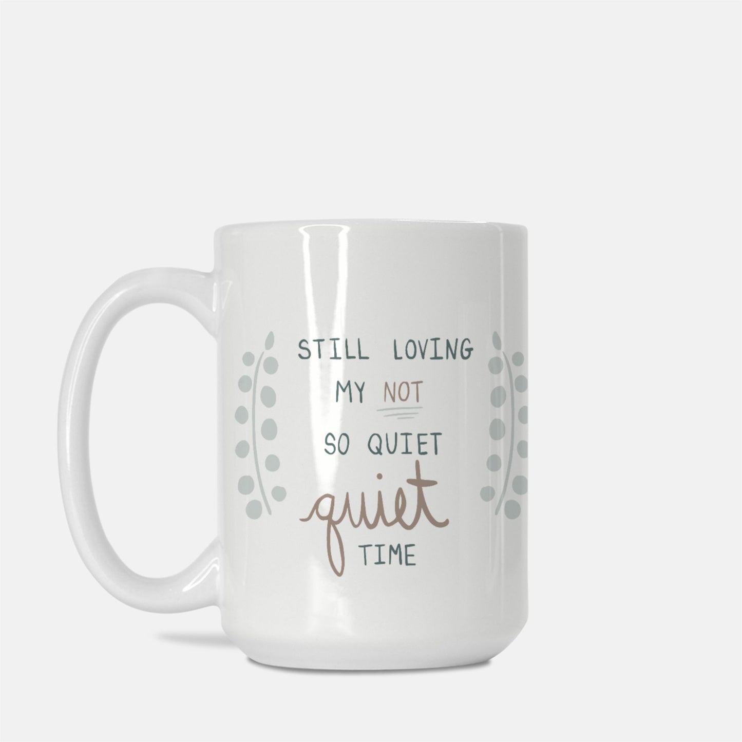 "Not so" Quiet Time Mug - 11 oz.