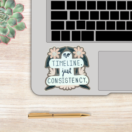 No Timeline. Just Consistency - Sticker