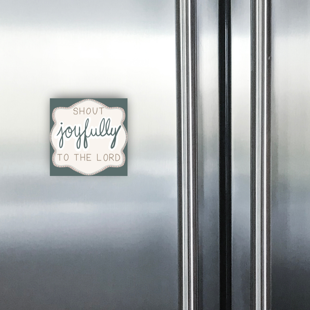 Shout Joyfully to the Lord Magnet - 4" x 4"