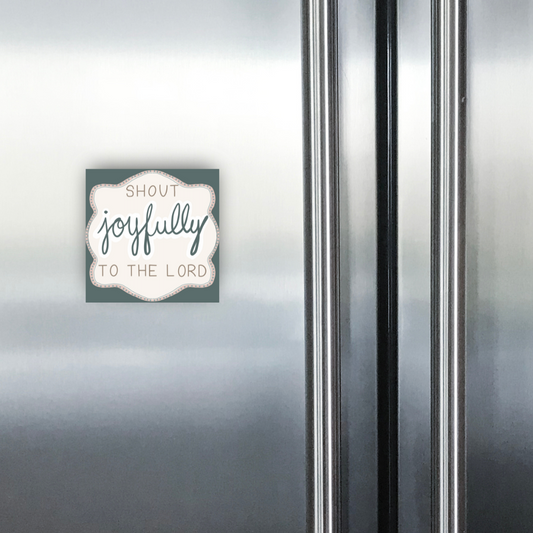 Shout Joyfully to the Lord Magnet - 4" x 4"