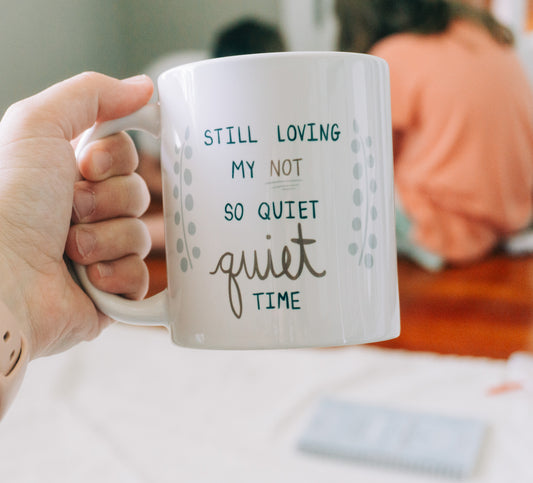 "Not so" Quiet Time Mug - 11 oz.