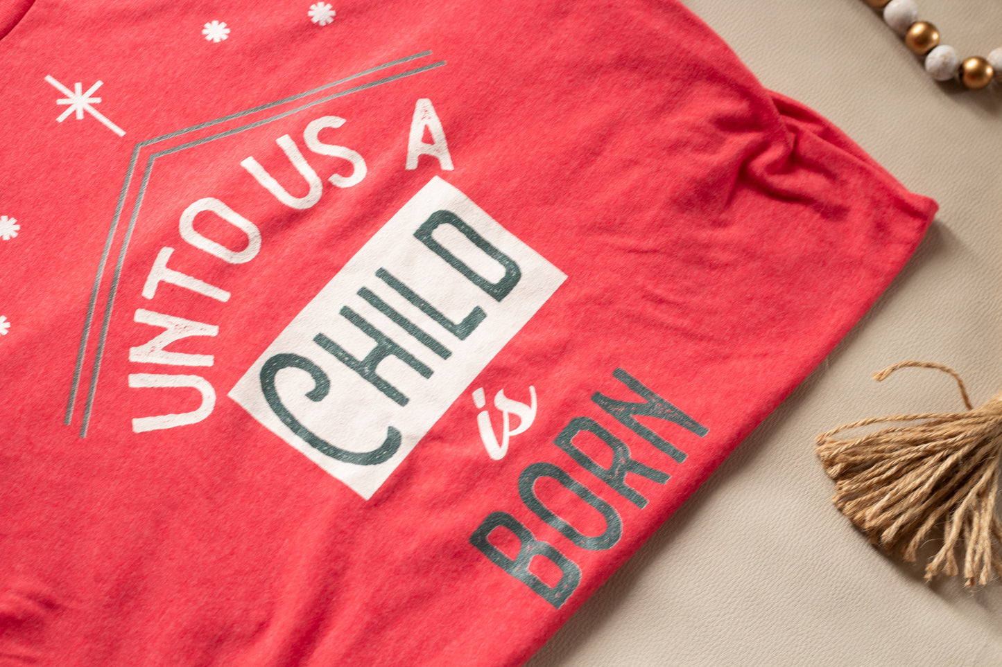 Unto Us a Child is Born - Christmas Tee Shirt for Christian Women