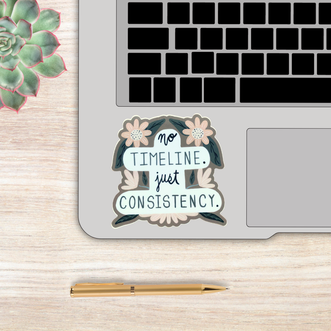 No Timeline. Just Consistency - Sticker