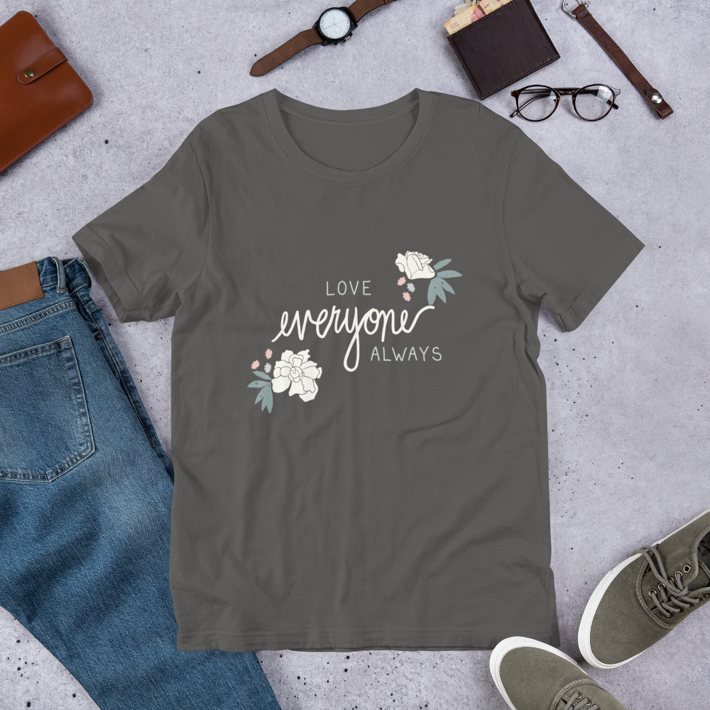 Love Everyone Always T- Shirt